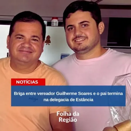 Pedrinhas: Briga entre o  vereador Guilherme Soares e seu pai, Jefferson Soares